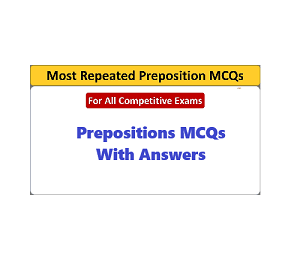 “Preposition” MCQ with answer for Various competitive Examinations: विविध स्पर्धा परीक्षांच्या उत्तरासह “शब्दयोगी अव्यये” MCQ: