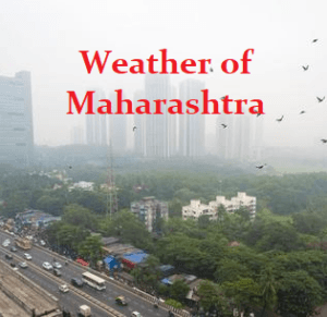 “Weather of Maharashtra” Study Notes for MPSC and other Competitive Exam: “महाराष्ट्राचे हवामान” अभ्यास नोट्स