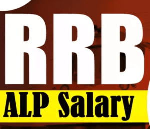 RRB ALP Salary Structure 2026 | Railway Recruitment Board Assistant Loco Pilot Recruitment 2026